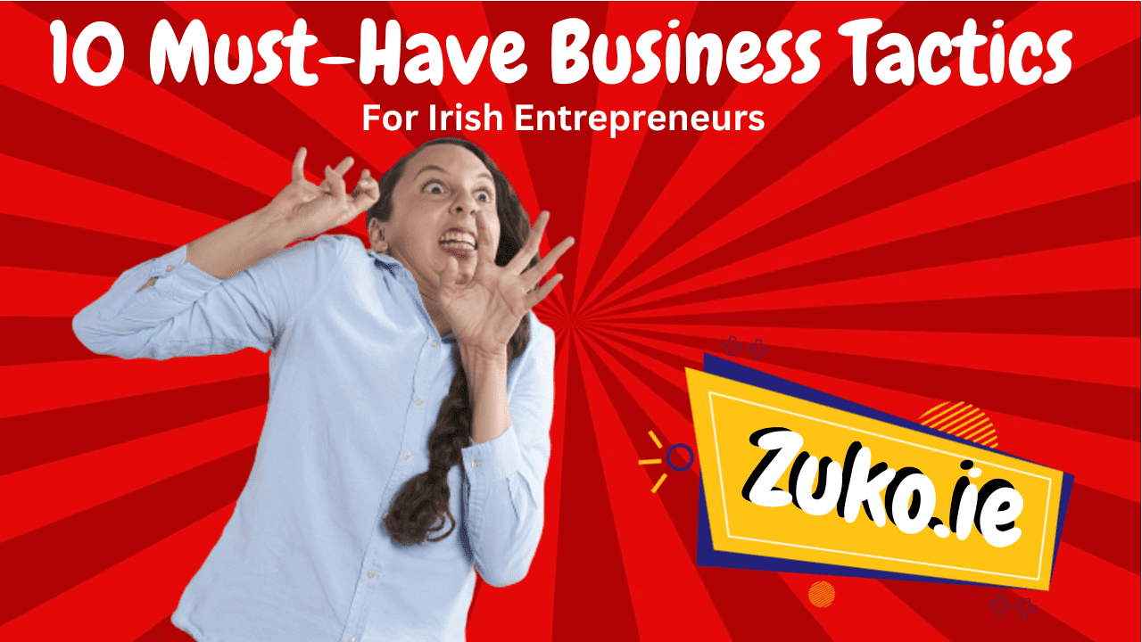 10 Must-Have Business Tactics for Irish Entrepreneurs
